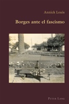 Annick Louis - Borges ante el fascismo