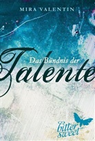 Mira Valentin - Das Bündnis der Talente. Tl.4-6