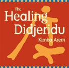 Kimba Arem - The Healing Didjeridu (Audio book)