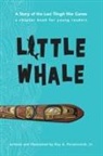 Roy Peratrovich Jr, Jr. Peratrovich, Roy A. Peratrovich, Roy Peratrovich Jr, Roy A. Peratrovich Jr, Jr. Peratrovich... - Little Whale: A Story of the Last Tlingit War Canoe