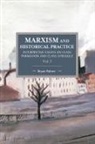 Palmer, Bryan Palmer, Bryan D. Palmer - Marxism And Historical Practice: Interpretive Essays On Class Formation And Class Struggle Volume I