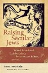 Naomi Prawer Kadar, Naomi Prawer Roskies Kadar, Naomi Prawer Kadar, David G. Roskies - Raising Secular Jews Yiddish Schools and Their Periodicals for