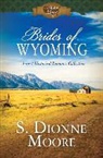 S. Dionne Moore - Brides of Wyoming