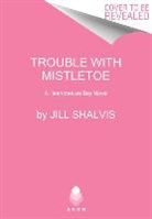 Jill Shalvis - Trouble with Mistletoe