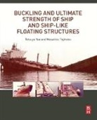 Masahiko Fujikubo, Masahiko (Department of Naval Architecture and Ocean Engineering Fujikubo, Fujikubo Masahiko, Tetsuya Yao, Tetsuya (Professor Emeritus of Osaka Universi Yao, Tetsuya (Professor Emeritus of Osaka University and Hiroshima University Yao... - Buckling and Ultimate Strength of Ship and Ship Like Floating