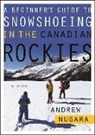 Andrew Nugara - Beginner''s Guide to Snowshoeing in the Canadian Rockies