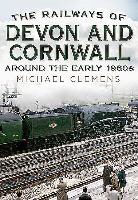 Michael Clemens - The Railways of Devon and Cornwall Around the Early 1960s