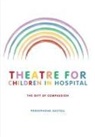 Persephone Sextou, Persephone (Birmingham Newman University Sextou, Persephone (Newman University Sextou, Persephone (Newman University Birmingham) Sextou - Theatre for Children in Hospital