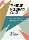 Corey Anton, Corey Anton, Corey Anton, Corey (Grand Valley State University Anton, Anton Corey, Robert K. Logan... - Taking Up McLuhan's Cause