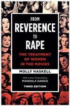 Manohla Dargis, Molly Haskell, Molly/ Dargis Haskell, Haskell Molly - From Reverence to Rape -3rd Edition-