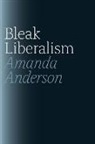 Amanda Anderson - Bleak Liberalism