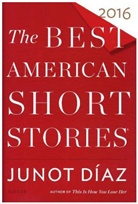 Junot Diaz, Junot Díaz, Heidi Pitlor - The Best American Short Stories 2016
