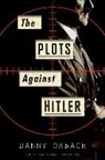 Danny Orbach - The Plots Against Hitler