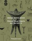Francois Louis, Franocois Louis - Design by the Book – Chinese Ritual Objects and the Sanli Tu