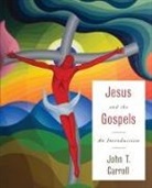 John Carroll, John T. Carroll - Jesus and the Gospels