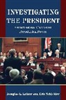 Douglas Kriner, Douglas L. Kriner, Douglas L. Schickler Kriner, Kriner Douglas L., Eric Schickler, Schickler Eric - Investigating the President