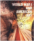 Robert Cozzolino, Robert Knutson Cozzolino, Pearl James, Pearl Nemerov James, Anne Classen Knutson, David M. Lubin... - World War I and American Art
