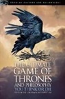 Robert Arp, Eric J Silverman, Eric J. Silverman, Robert Arp, Eric J Silverman, Eric J. Silverman - The Ultimate Game of Thrones and Philosophy