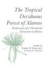 Robert H. (EDT)/ Yetman Robichaux, Robert H Robichaux, Robert H. Robichaux, David Yetman, David A. Yetman - The Tropical Deciduous Forest of Alamos