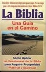 Leonardo Figueroa - La Bibila-Una Guia En El Camino: Como Aplicar Las Ensenanazas de La Biblia Para Adquirir Properidad Material y Espiritual