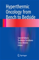 Satoshi Kokura, Takeo Ohnishi, Toshikaz Yoshikawa, Toshikazu Yoshikawa - Hyperthermic Oncology from Bench to Bedside