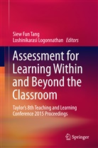 Sie Fun Tang, Siew Fun Tang, Logonnathan, Logonnathan, Loshinikarasi Logonnathan, Tang Siew Fun... - Assessment for Learning Within and Beyond the Classroom