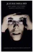 Jean Baudrillard, Jean Baudrillard, Alain Willaume - Why Hasn't Everything Already Disappeared?