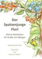 Ingeborg Schmelz, Marion Weber - Der Spatzenjunge Flori