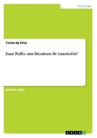 Turian da Silva, Turian da Silva - Juan Rulfo, una literatura de transición?