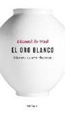 Edmund de Waal - El oro blanco : historia de una obsesión
