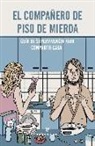 Dario Campagna - El compañero de piso de mierda : guía de supervivencia para compartir casa