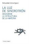 Sebastián Grinschpun - La luz de sincrotrón : descubrir la estructura de la materia