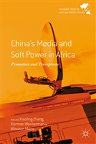 Xiaoling Wasserman Zhang, W Mano, W. Mano, Winston Mano, Wasserman, H Wasserman... - China''s Media and Soft Power in Africa