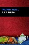 Ingrid Noll - A la mesa