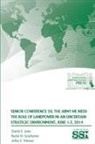 Strategic Studies Institute, Charlie D. Lewis, Jeffrey D. Peterson, Rachel M. Sondheimer - SENIOR CONFERENCE 50, THE ARMY WE NEED