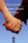 inal Aydinoglu - Yasamin Anlami Üzerine