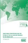 U. S. Army War College, Strategic Studies Institute, W. Andrew Terrill - Arab Threat Perceptions and the Future of the U.S. Military Presence in the Middle East