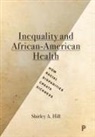 Shirley A. Hill, Shirley. A Hill - Inequality and African-American Health