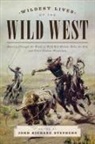 John Richard Stephens - The Wildest Lives of the Wild West
