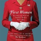 Kate Andersen Brower, Karen White - First Women: The Grace and Power of America's Modern First Ladies (Audio book)