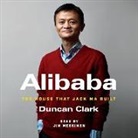 Duncan Clark, Jim Meskimen - Alibaba: The House That Jack Ma Built (Audio book)