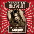 Sebastian Bach, Sebastian Bach - 18 and Life on Skid Row (Hörbuch)