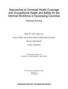 Board On Global Health, Forum on Public-Private Partnerships for, Forum on Public-Private Partnerships for Global Health and Safety, Institute Of Medicine, National Academies Of Sciences Engineeri, National Academies of Sciences Engineering and Medicine - Approaches to Universal Health Coverage and Occupational Health and Safety for the Informal Workforce in Developing Countries
