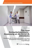Patrizia Wieland - Das neue Ärztearbeitszeitrecht - Anpassung an die EU-AZ-RL 2003/88/EG