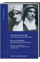 Serafin Krzysztof, Jerzy Machnacz, Monika Malek-Orlowska - The Hat and the Veil The Phenomenology of Edith Stein Hut und Schleier Die Phänomenologie Edith Steins