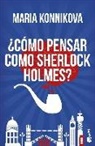 Maria Konnikova - Cómo pensar como Sherlock Holmes