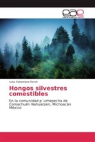 Luisa Sebastiana Servín - Hongos silvestres comestibles