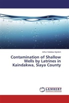 Arthur Saitabau Ng'etich - Contamination of Shallow Wells by Latrines in Kaindakwa, Siaya County