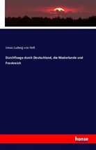 Jonas Ludwig von Heß - Durchfluege durch Deutschland, die Niederlande und Frankreich