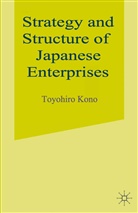 KONO, Toyohiro Kono - Strategy and Structure of Japanese Enterprises